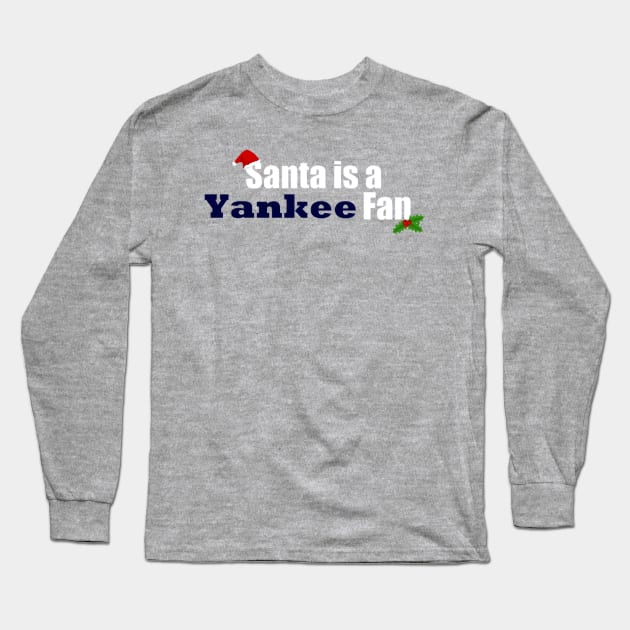 Santa is a Yankee fan design Long Sleeve T-Shirt by Bleeding Yankee Blue